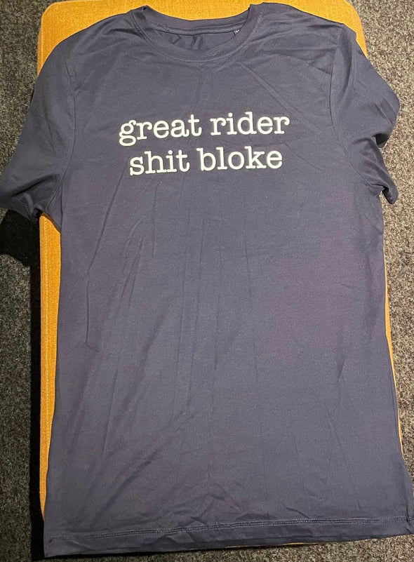 Great Rider Shit Bloke - T-Shirt